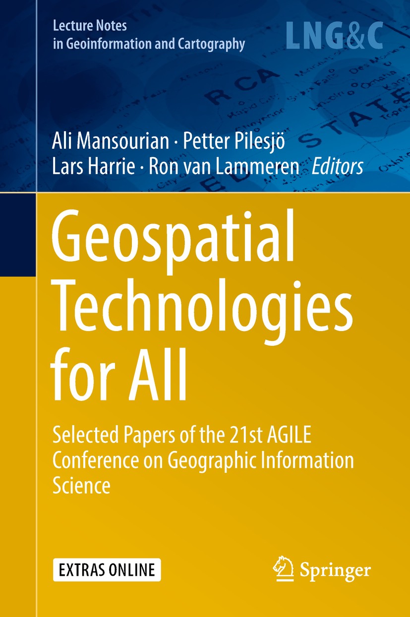 Titlebook: Geospatial Technologies for All; Selected Papers of t Ali Mansourian,Petter Pilesjö,Ron van Lammeren Conference proceedings 2018 Springer I Titlebook: Geospatial Technologies for All; Selected Papers of t Ali Mansourian,Petter Pilesjö,Ron van Lammeren Conference proceedings 2018 Springer I