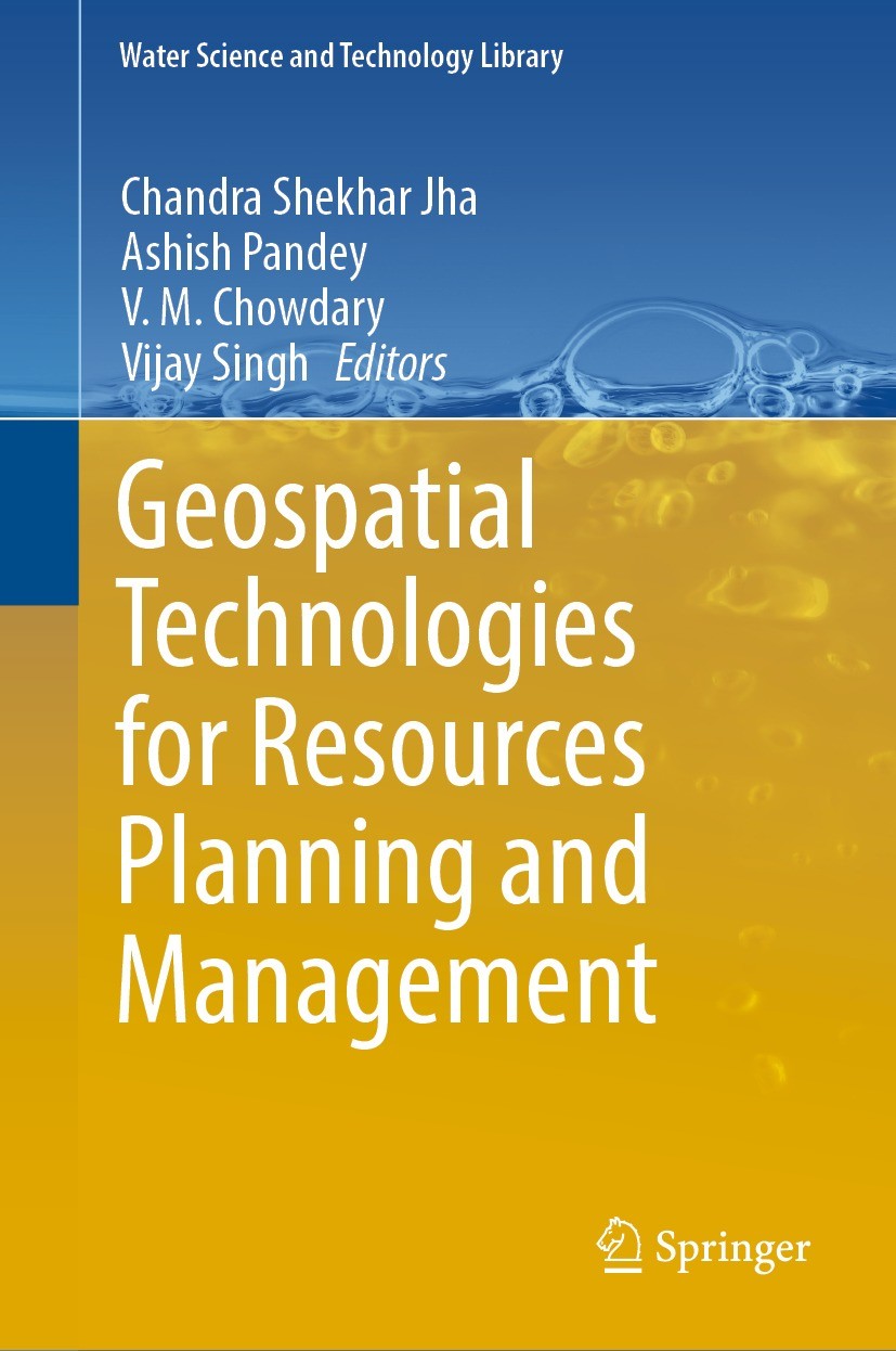 Titlebook: Geospatial Technologies for Resources Planningand Management; Chandra Shekhar Jha,Ashish Pandey,Vijay Singh Book 2022 The Editor(s) (if ap Titlebook: Geospatial Technologies for Resources Planningand Management; Chandra Shekhar Jha,Ashish Pandey,Vijay Singh Book 2022 The Editor(s) (if ap