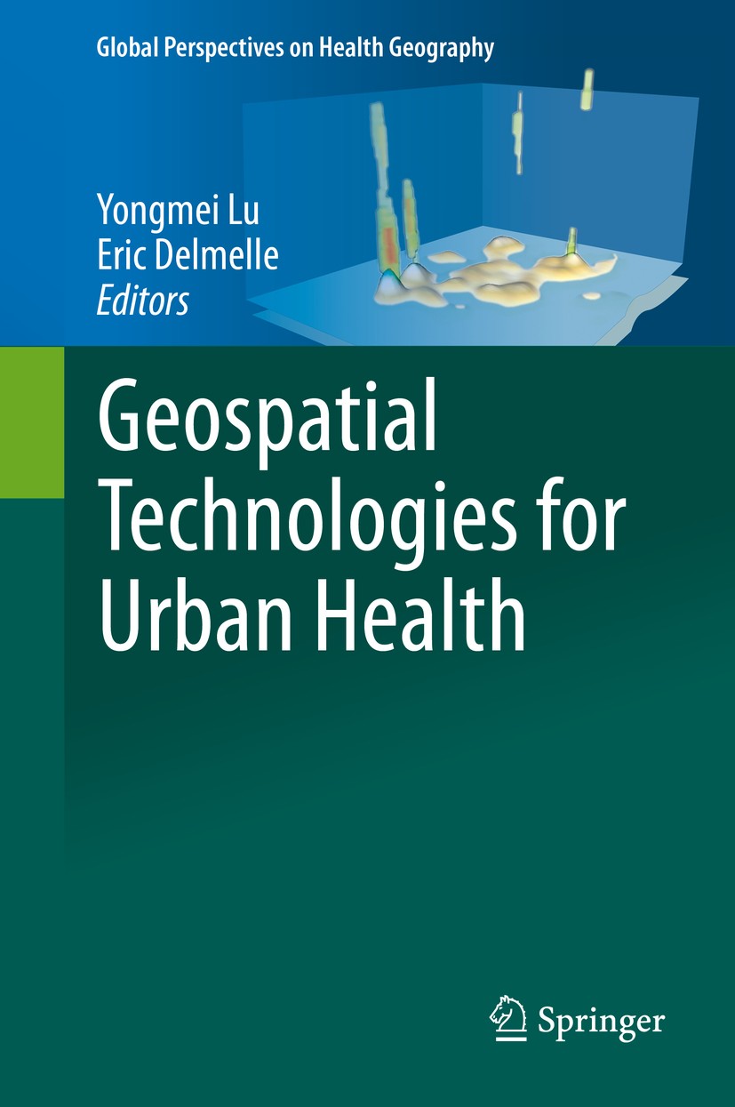 Titlebook: Geospatial Technologies for Urban Health; Yongmei Lu,Eric Delmelle Book 2020 Springer Nature Switzerland AG 2020 GIS technology.Cartograph Titlebook: Geospatial Technologies for Urban Health; Yongmei Lu,Eric Delmelle Book 2020 Springer Nature Switzerland AG 2020 GIS technology.Cartograph