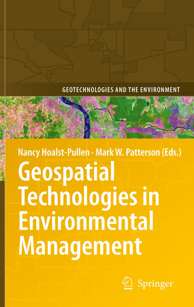 Titlebook: Geospatial Technologies in Environmental Management; Nancy Hoalst-Pullen,Mark W. Patterson Book 2010 Springer Science+Business Media B.V. Titlebook: Geospatial Technologies in Environmental Management; Nancy Hoalst-Pullen,Mark W. Patterson Book 2010 Springer Science+Business Media B.V.