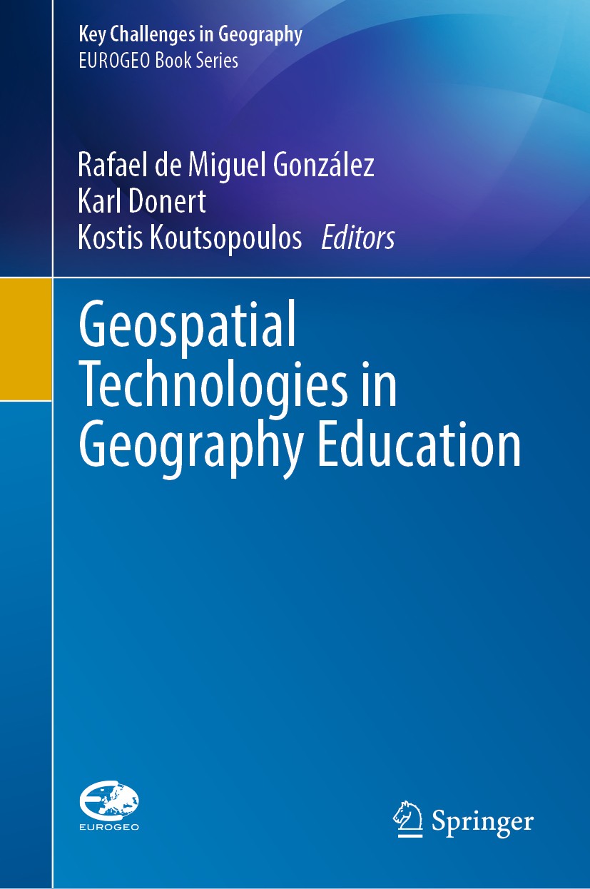 Titlebook: Geospatial Technologies in Geography Education; Rafael de Miguel González,Karl Donert,Kostis Kouts Book 2019 Springer Nature Switzerland A Titlebook: Geospatial Technologies in Geography Education; Rafael de Miguel González,Karl Donert,Kostis Kouts Book 2019 Springer Nature Switzerland A