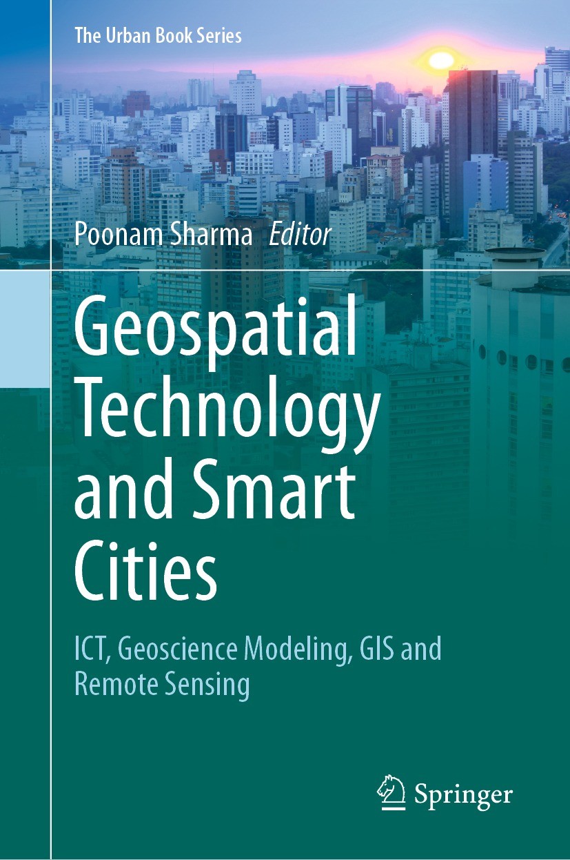 Titlebook: Geospatial Technology and Smart Cities; ICT, Geoscience Mode Poonam Sharma Book 2021 Springer Nature Switzerland AG 2021 Geo-digital Soluti Titlebook: Geospatial Technology and Smart Cities; ICT, Geoscience Mode Poonam Sharma Book 2021 Springer Nature Switzerland AG 2021 Geo-digital Soluti