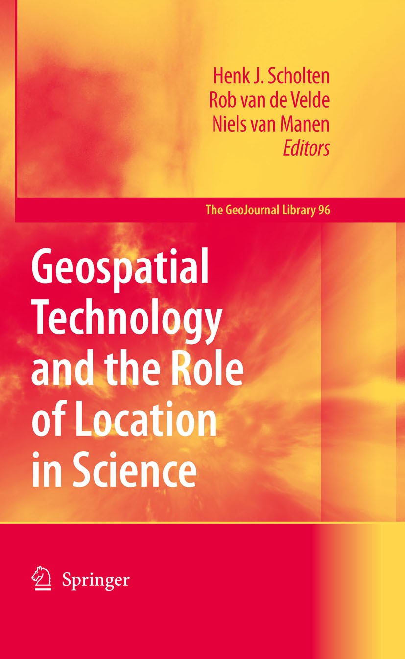 Titlebook: Geospatial Technology and the Role of Location in Science; Henk J. Scholten,Rob Velde,Niels Manen Book 2009 Springer Nature B.V. 2009 Comp Titlebook: Geospatial Technology and the Role of Location in Science; Henk J. Scholten,Rob Velde,Niels Manen Book 2009 Springer Nature B.V. 2009 Comp