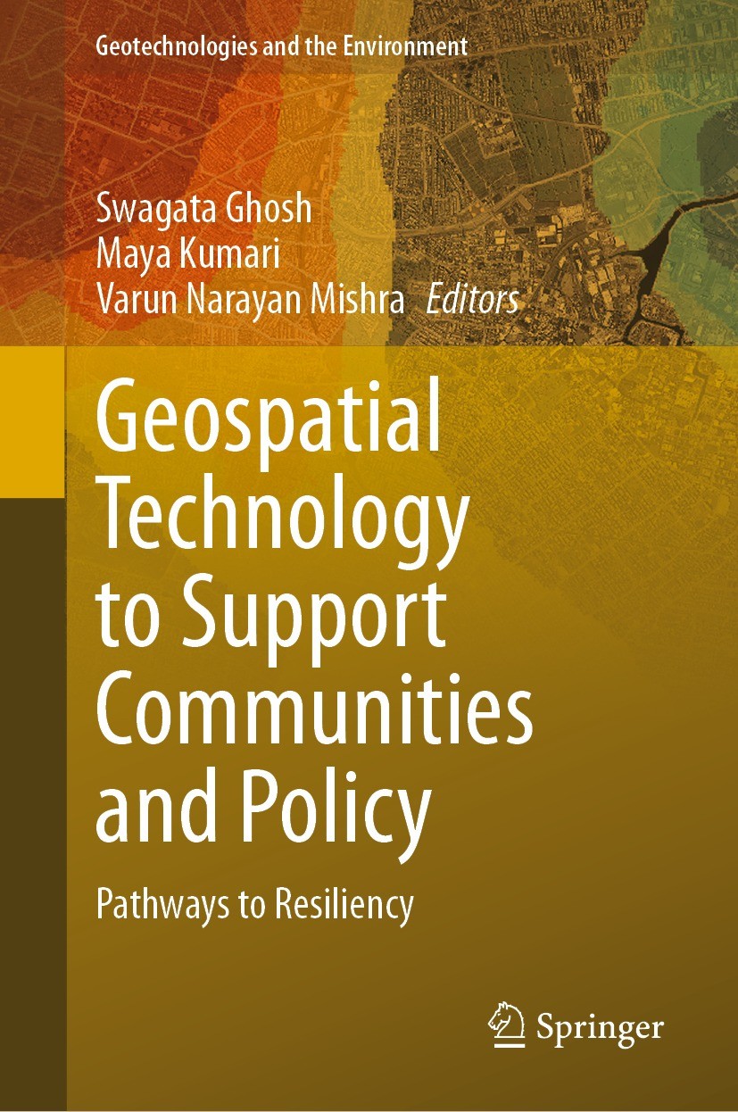Titlebook: Geospatial Technology to Support Communities and Policy; Pathways to Resilien Swagata Ghosh,Maya Kumari,Varun Narayan Mishra Book 2024 The Titlebook: Geospatial Technology to Support Communities and Policy; Pathways to Resilien Swagata Ghosh,Maya Kumari,Varun Narayan Mishra Book 2024 The
