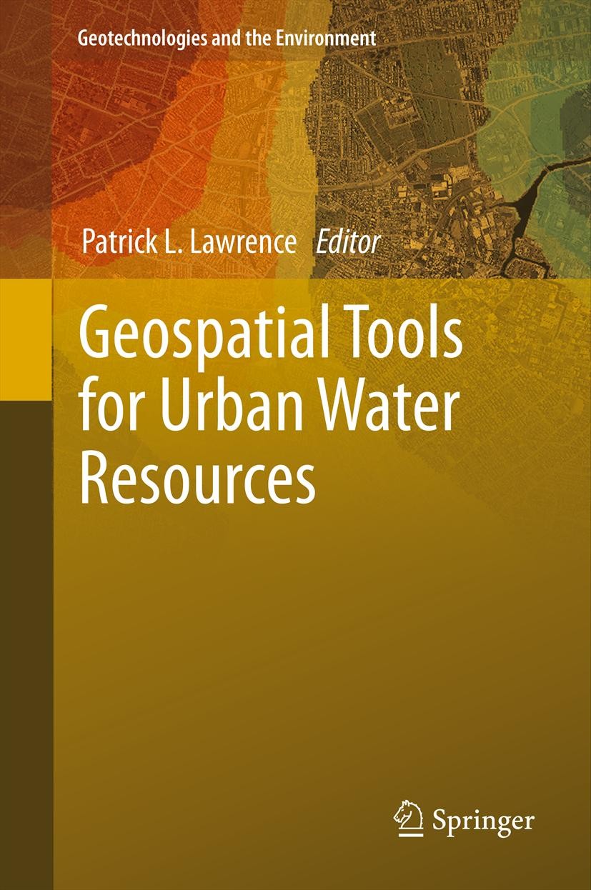 Titlebook: Geospatial Tools for Urban Water Resources; Patrick L. Lawrence Book 2013 Springer Science+Business Media Dordrecht. 2013 GIS.Geotechnique Titlebook: Geospatial Tools for Urban Water Resources; Patrick L. Lawrence Book 2013 Springer Science+Business Media Dordrecht. 2013 GIS.Geotechnique