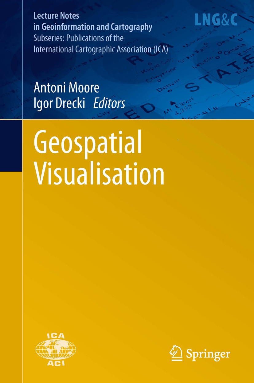 Titlebook: Geospatial Visualisation; Antoni Moore,Igor Drecki Book 2013 Springer-Verlag Berlin Heidelberg 2013 Cartography.Cognitive Science.GIS.Huma Titlebook: Geospatial Visualisation; Antoni Moore,Igor Drecki Book 2013 Springer-Verlag Berlin Heidelberg 2013 Cartography.Cognitive Science.GIS.Huma