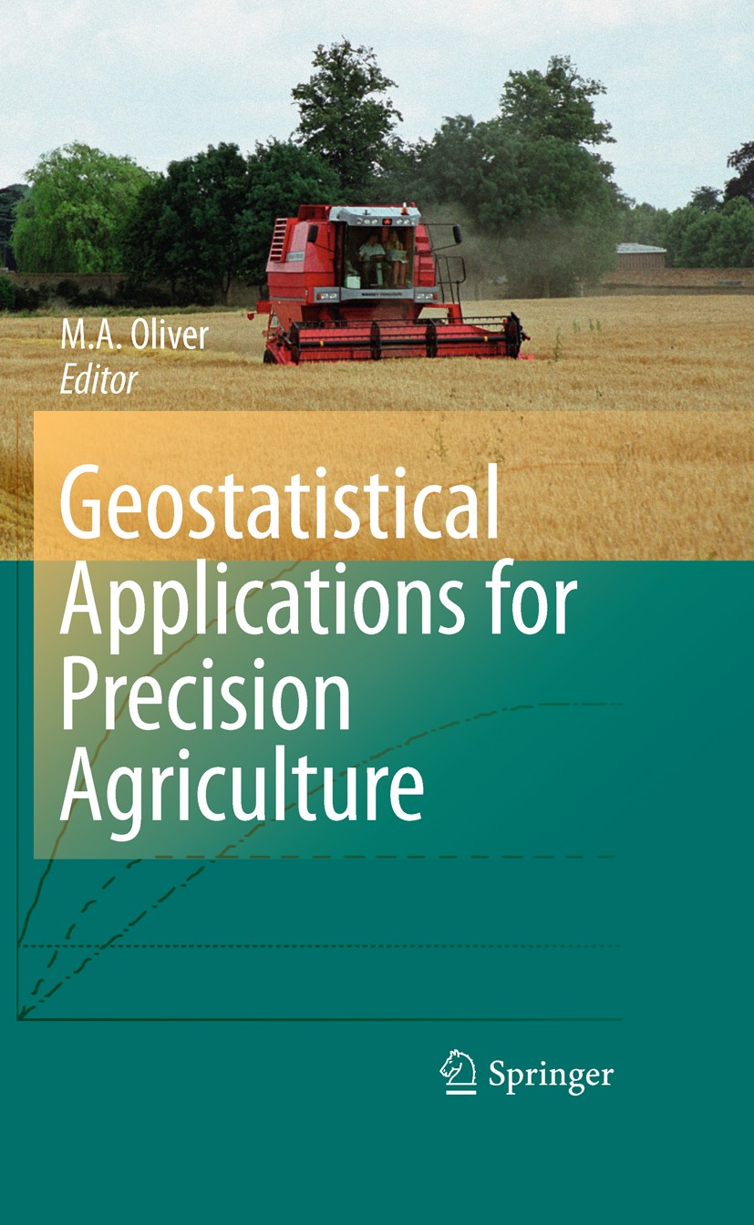 Titlebook: Geostatistical Applications for Precision Agriculture; M.A. Oliver Book 2010 Springer Science+Business Media B.V. 2010 Precision Agricultu Titlebook: Geostatistical Applications for Precision Agriculture; M.A. Oliver Book 2010 Springer Science+Business Media B.V. 2010 Precision Agricultu
