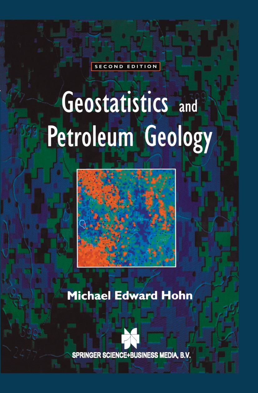 Titlebook: Geostatistics and Petroleum Geology; Michael Edward Hohn Book 1999Latest edition Kluwer Academic Publishers 1999 Fitting.Fundament.Kriging Titlebook: Geostatistics and Petroleum Geology; Michael Edward Hohn Book 1999Latest edition Kluwer Academic Publishers 1999 Fitting.Fundament.Kriging
