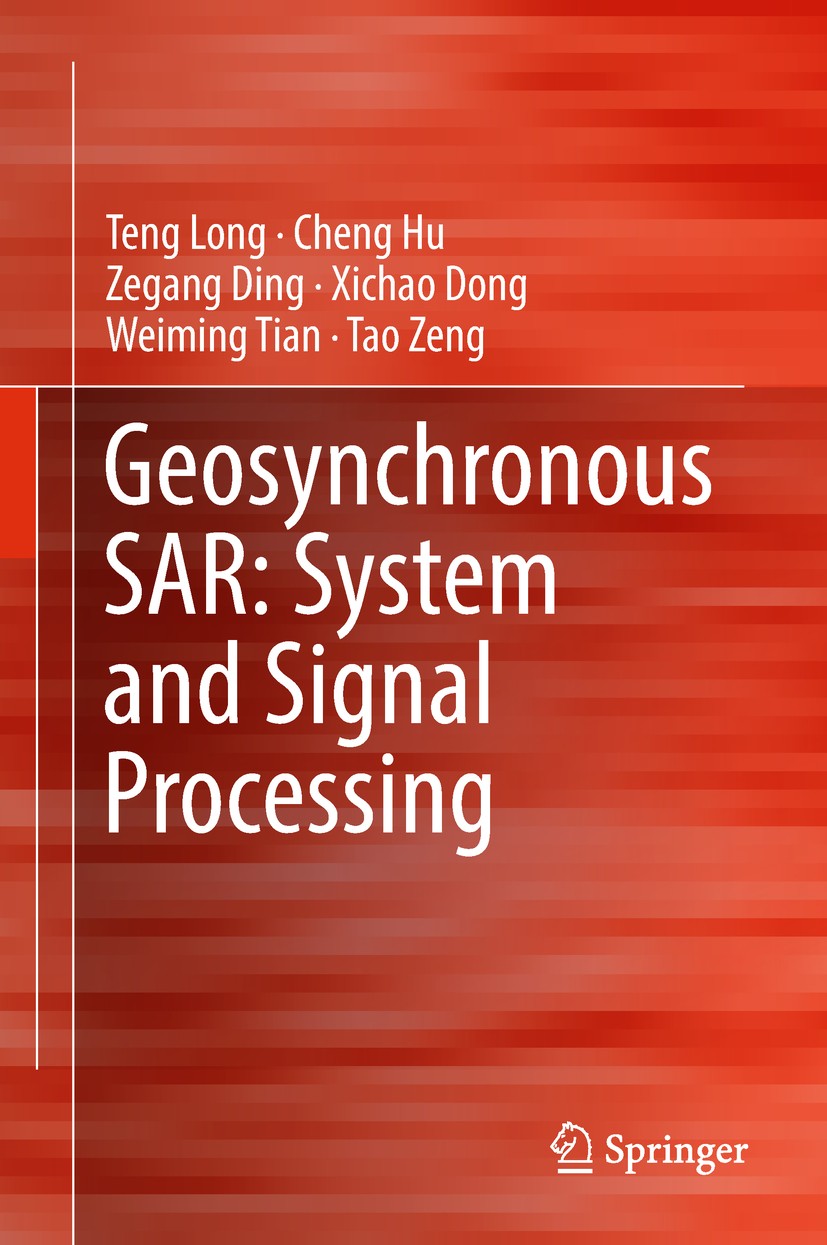 Titlebook: Geosynchronous SAR: System and Signal Processing; Teng Long,Cheng Hu,Tao Zeng Book 2018 Springer Nature Singapore Pte Ltd. 2018 Synthetic Titlebook: Geosynchronous SAR: System and Signal Processing; Teng Long,Cheng Hu,Tao Zeng Book 2018 Springer Nature Singapore Pte Ltd. 2018 Synthetic