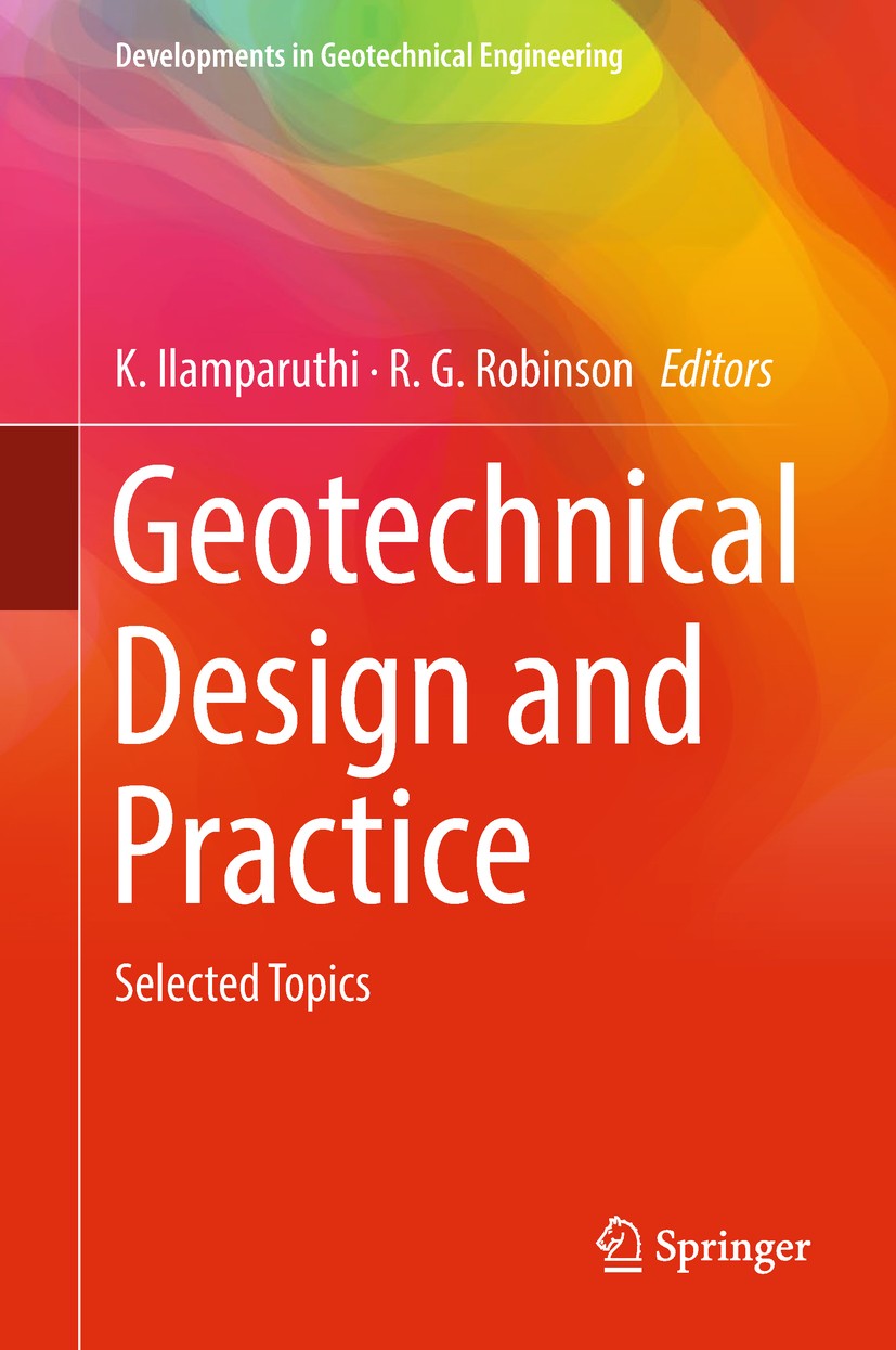 Titlebook: Geotechnical Design and Practice; Selected Topics K. Ilamparuthi,R. G. Robinson Book 2019 Springer Nature Singapore Pte Ltd. 2019 soil beha Titlebook: Geotechnical Design and Practice; Selected Topics K. Ilamparuthi,R. G. Robinson Book 2019 Springer Nature Singapore Pte Ltd. 2019 soil beha