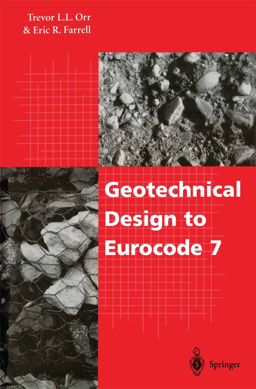 Titlebook: Geotechnical Design to Eurocode 7; Trevor L. L. Orr,Eric R. Farrell Book 1999 Springer-Verlag London Limited 1999 Eurocode 7.Geotechnical Titlebook: Geotechnical Design to Eurocode 7; Trevor L. L. Orr,Eric R. Farrell Book 1999 Springer-Verlag London Limited 1999 Eurocode 7.Geotechnical