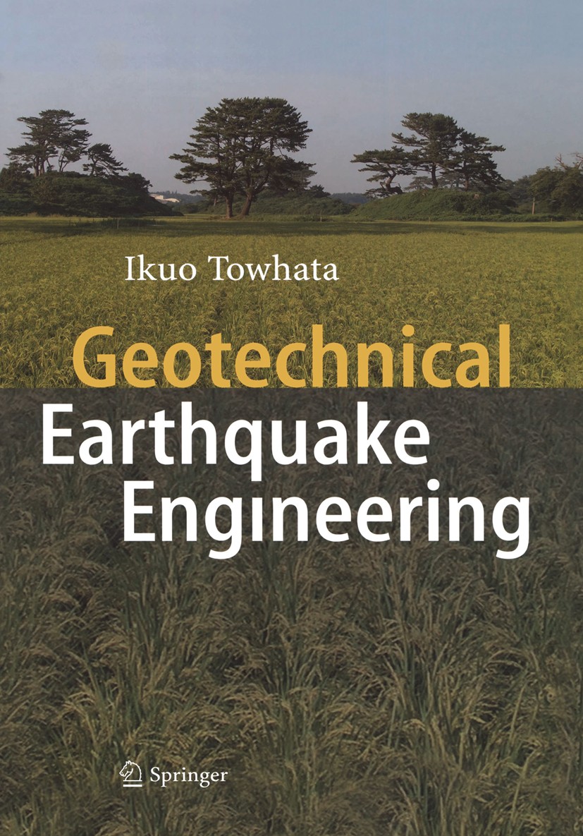 Titlebook: Geotechnical Earthquake Engineering; Ikuo Towhata Book 2008 Springer-Verlag Berlin Heidelberg 2008 Earth Pressure.Effective Stress Analysi Titlebook: Geotechnical Earthquake Engineering; Ikuo Towhata Book 2008 Springer-Verlag Berlin Heidelberg 2008 Earth Pressure.Effective Stress Analysi