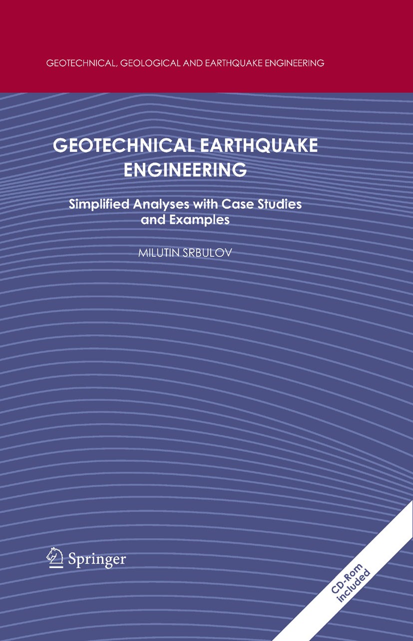 Titlebook: Geotechnical Earthquake Engineering; Simplified Analyses Milutin Srbulov Book 2008 Springer Science+Business Media B.V. 2008 Earthquake.En Titlebook: Geotechnical Earthquake Engineering; Simplified Analyses Milutin Srbulov Book 2008 Springer Science+Business Media B.V. 2008 Earthquake.En