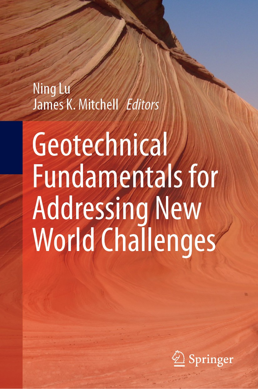 Titlebook: Geotechnical Fundamentals for Addressing New World Challenges; Ning Lu,James K. Mitchell Book 2019 Springer Nature Switzerland AG 2019 geo Titlebook: Geotechnical Fundamentals for Addressing New World Challenges; Ning Lu,James K. Mitchell Book 2019 Springer Nature Switzerland AG 2019 geo
