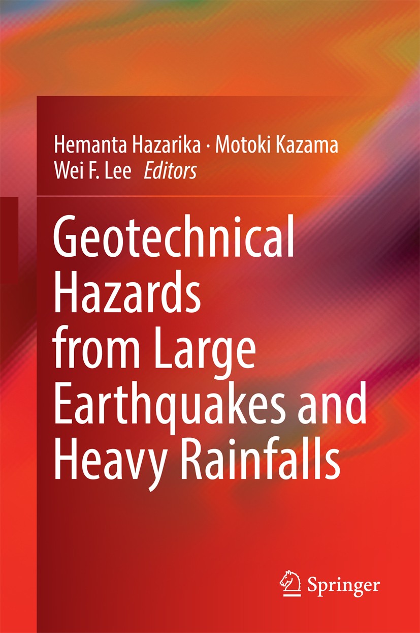 Titlebook: Geotechnical Hazards from Large Earthquakes and Heavy Rainfalls; Hemanta Hazarika,Motoki Kazama,Wei F. Lee Conference proceedings 2017 Spr Titlebook: Geotechnical Hazards from Large Earthquakes and Heavy Rainfalls; Hemanta Hazarika,Motoki Kazama,Wei F. Lee Conference proceedings 2017 Spr