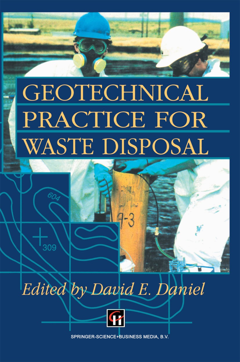 Titlebook: Geotechnical Practice for Waste Disposal; David E. Daniel (Professor of Civil Engineering) Book 1993 Springer Science+Business Media Dordr Titlebook: Geotechnical Practice for Waste Disposal; David E. Daniel (Professor of Civil Engineering) Book 1993 Springer Science+Business Media Dordr