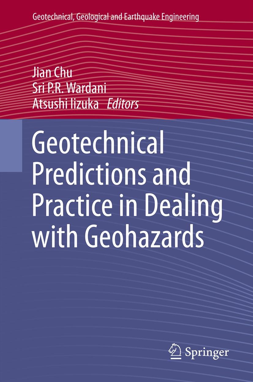 Titlebook: Geotechnical Predictions and Practice in Dealing with Geohazards; Jian Chu,Sri P.R. Wardani,Atsushi Iizuka Book 2013 Springer Science+Busi Titlebook: Geotechnical Predictions and Practice in Dealing with Geohazards; Jian Chu,Sri P.R. Wardani,Atsushi Iizuka Book 2013 Springer Science+Busi