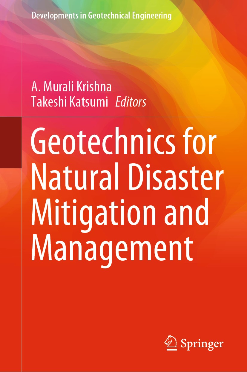 Titlebook: Geotechnics for Natural Disaster Mitigation and Management; A. Murali Krishna,Takeshi Katsumi Book 2020 Springer Nature Singapore Pte Ltd. Titlebook: Geotechnics for Natural Disaster Mitigation and Management; A. Murali Krishna,Takeshi Katsumi Book 2020 Springer Nature Singapore Pte Ltd.