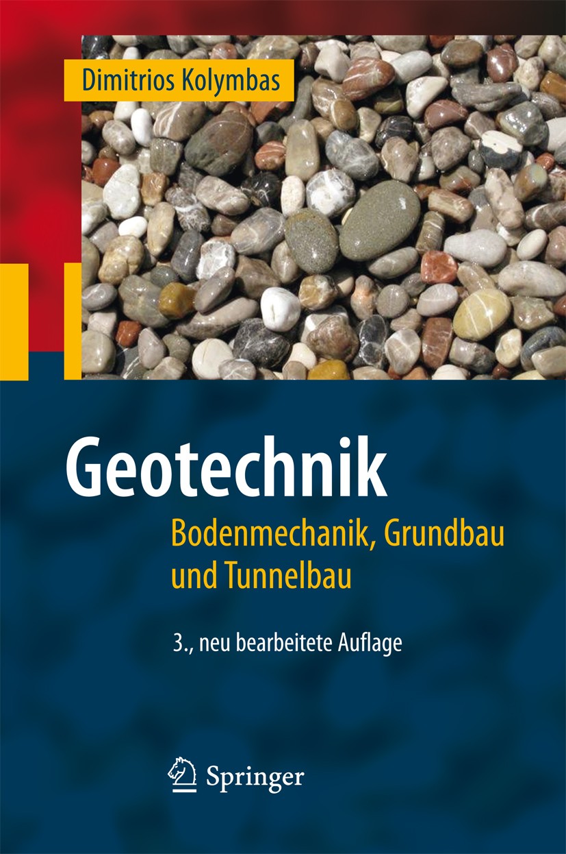 Titlebook: Geotechnik; Bodenmechanik, Grund Dimitrios Kolymbas Book 20113rd edition Springer-Verlag Berlin Heidelberg 2011 Baugrund.Boden.Bodendynamik Titlebook: Geotechnik; Bodenmechanik, Grund Dimitrios Kolymbas Book 20113rd edition Springer-Verlag Berlin Heidelberg 2011 Baugrund.Boden.Bodendynamik