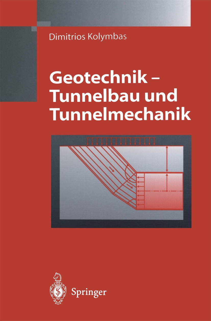 Titlebook: Geotechnik - Tunnelbau und Tunnelmechanik; Eine systematische E Dimitrios Kolymbas Book 1998 Springer-Verlag Berlin Heidelberg 1998 Anker.B Titlebook: Geotechnik - Tunnelbau und Tunnelmechanik; Eine systematische E Dimitrios Kolymbas Book 1998 Springer-Verlag Berlin Heidelberg 1998 Anker.B