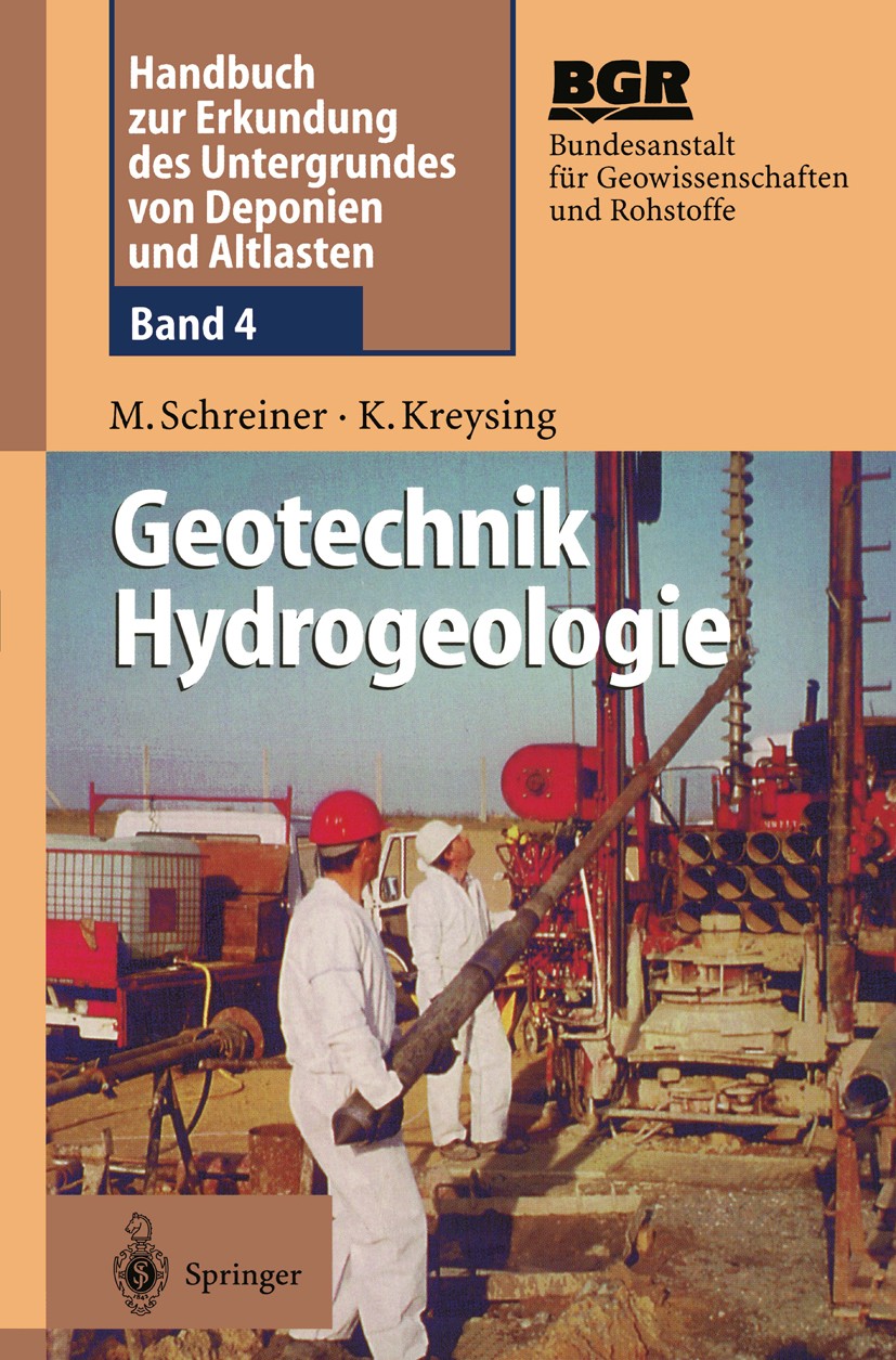 Titlebook: Geotechnik Hydrogeologie; Matthias Schreiner,Klaus Kreysing Book 1998 Springer-Verlag Berlin Heidelberg 1998 Altlast.Altlasten.BGR.Bohrloc Titlebook: Geotechnik Hydrogeologie; Matthias Schreiner,Klaus Kreysing Book 1998 Springer-Verlag Berlin Heidelberg 1998 Altlast.Altlasten.BGR.Bohrloc