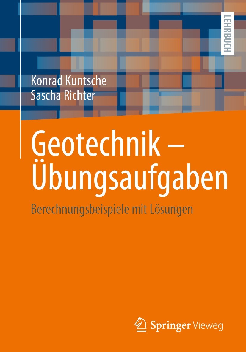 Titlebook: Geotechnik – Übungsaufgaben; Berechnungsbeispiele Konrad Kuntsche,Sascha Richter Textbook 2023 Springer Fachmedien Wiesbaden GmbH, ein Teil Titlebook: Geotechnik – Übungsaufgaben; Berechnungsbeispiele Konrad Kuntsche,Sascha Richter Textbook 2023 Springer Fachmedien Wiesbaden GmbH, ein Teil
