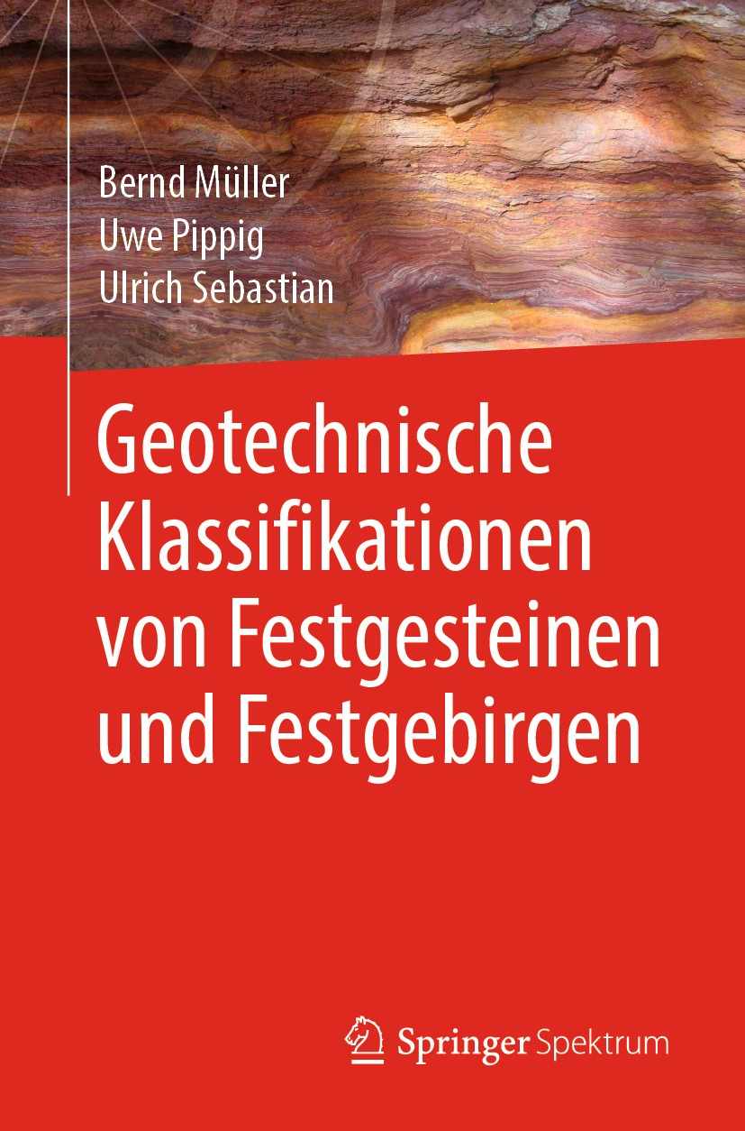 Titlebook: Geotechnische Klassifikationen von Festgesteinen und Festgebirgen; Bernd Müller,Uwe Pippig,Ulrich Sebastian Book 2019 Springer-Verlag GmbH Titlebook: Geotechnische Klassifikationen von Festgesteinen und Festgebirgen; Bernd Müller,Uwe Pippig,Ulrich Sebastian Book 2019 Springer-Verlag GmbH
