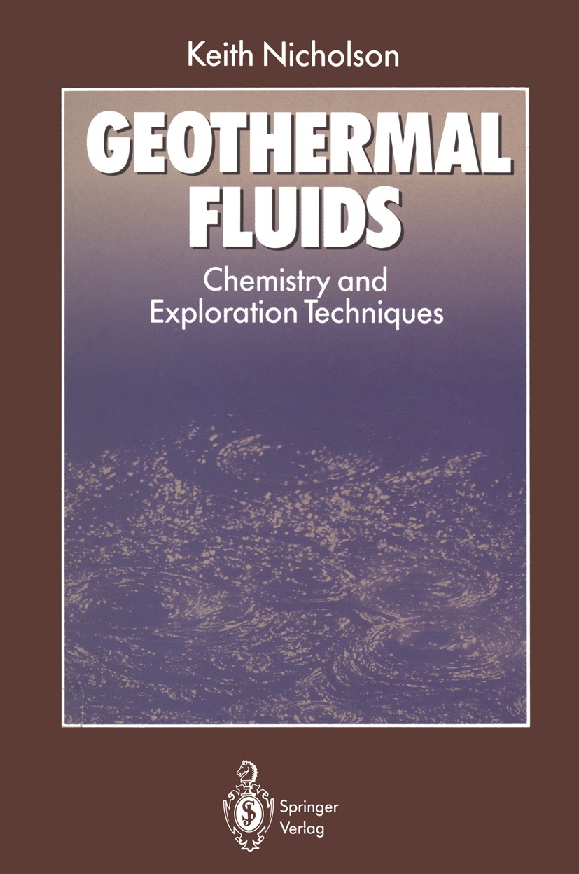 Titlebook: Geothermal Fluids; Chemistry and Explor Keith Nicholson Book 1993 Springer-Verlag Berlin Heidelberg 1993 Gas.Geochemie.Geothermal.Geothermi Titlebook: Geothermal Fluids; Chemistry and Explor Keith Nicholson Book 1993 Springer-Verlag Berlin Heidelberg 1993 Gas.Geochemie.Geothermal.Geothermi