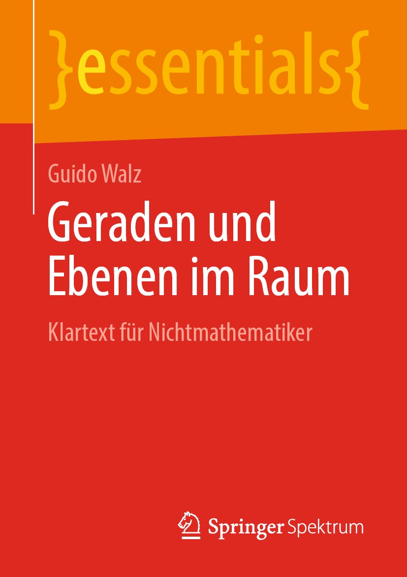Titlebook: Geraden und Ebenen im Raum; Klartext für Nichtma Guido Walz Book 2019 Springer Fachmedien Wiesbaden GmbH, ein Teil von Springer Nature 2019 Titlebook: Geraden und Ebenen im Raum; Klartext für Nichtma Guido Walz Book 2019 Springer Fachmedien Wiesbaden GmbH, ein Teil von Springer Nature 2019