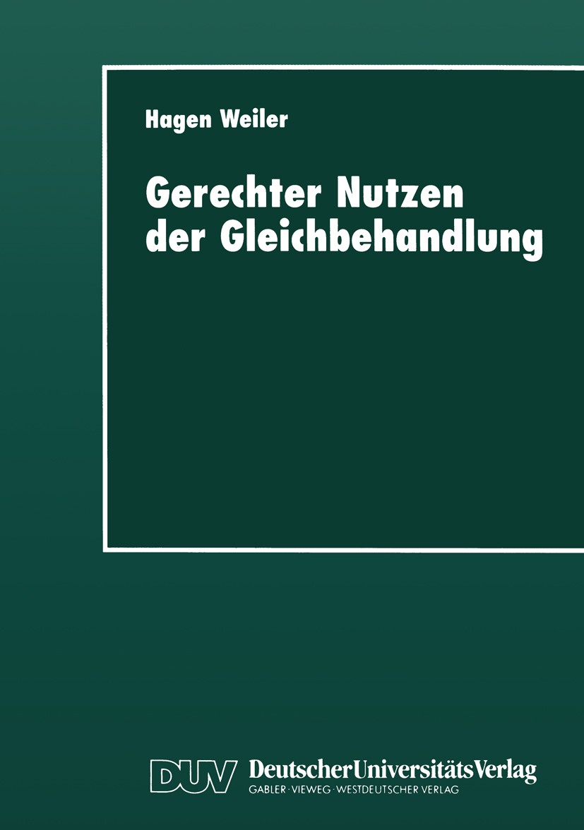 Titlebook: Gerechter Nutzen der Gleichbehandlung; Vorlesungen zur Dida Hagen Weiler Textbook 1997 Springer Fachmedien Wiesbaden 1997 Didaktik.Erziehun Titlebook: Gerechter Nutzen der Gleichbehandlung; Vorlesungen zur Dida Hagen Weiler Textbook 1997 Springer Fachmedien Wiesbaden 1997 Didaktik.Erziehun
