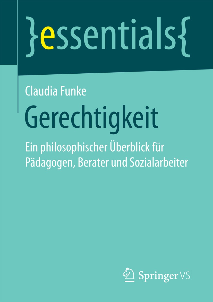 Titlebook: Gerechtigkeit; Ein philosophischer Claudia Funke Book 2017 Springer Fachmedien Wiesbaden GmbH, ein Teil von Springer Nature 2017 Gerechtig Titlebook: Gerechtigkeit; Ein philosophischer Claudia Funke Book 2017 Springer Fachmedien Wiesbaden GmbH, ein Teil von Springer Nature 2017 Gerechtig