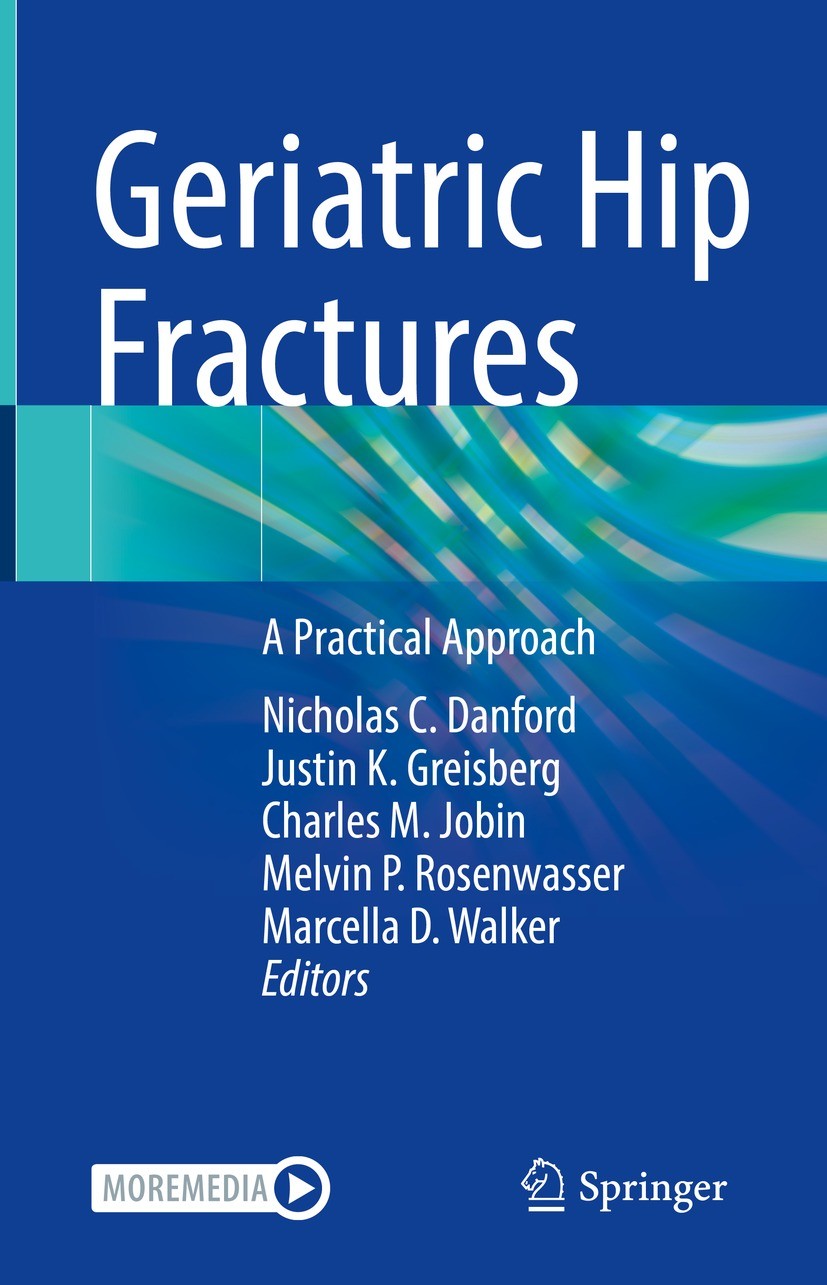 Titlebook: Geriatric Hip Fractures; A Practical Approach Nicholas C. Danford,Justin K. Greisberg,Marcella D Book 2021 The Editor(s) (if applicable) an Titlebook: Geriatric Hip Fractures; A Practical Approach Nicholas C. Danford,Justin K. Greisberg,Marcella D Book 2021 The Editor(s) (if applicable) an