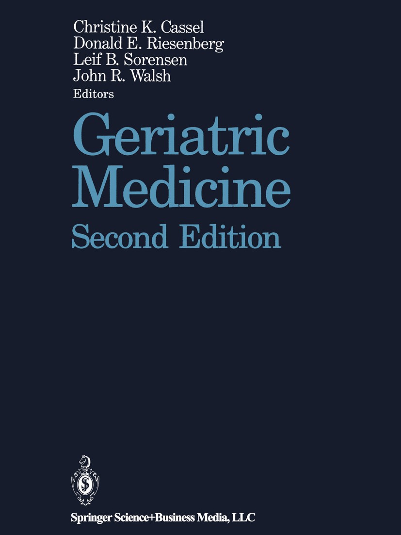 Titlebook: Geriatric Medicine; Christine K. Cassel (Chief),Donald E. Riesenberg ( Book 19902nd edition Springer Science+Business Media New York 1990 Titlebook: Geriatric Medicine; Christine K. Cassel (Chief),Donald E. Riesenberg ( Book 19902nd edition Springer Science+Business Media New York 1990