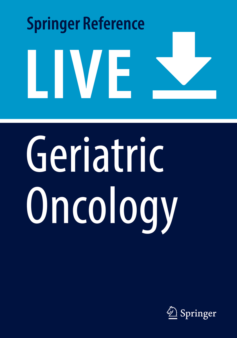 Titlebook: Geriatric Oncology; Martine Extermann Living reference work 20200th edition Geriatric Oncology.Cancer.Elderly.Biology of Aging and Cancer Titlebook: Geriatric Oncology; Martine Extermann Living reference work 20200th edition Geriatric Oncology.Cancer.Elderly.Biology of Aging and Cancer