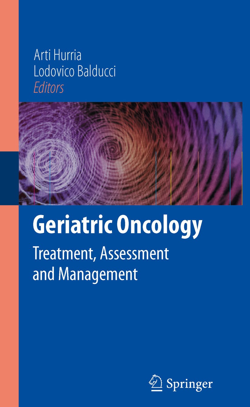Titlebook: Geriatric Oncology; Treatment, Assessmen Arti Hurria,Lodovico Balducci Book 2009 Springer-Verlag US 2009 Cancer Screening.age.aging.assessm Titlebook: Geriatric Oncology; Treatment, Assessmen Arti Hurria,Lodovico Balducci Book 2009 Springer-Verlag US 2009 Cancer Screening.age.aging.assessm