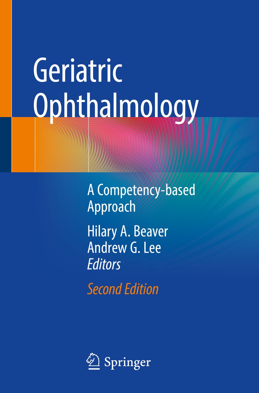 Titlebook: Geriatric Ophthalmology; A Competency-based A Hilary A. Beaver,Andrew G. Lee Book 2019Latest edition Springer Nature Switzerland AG 2019 ge Titlebook: Geriatric Ophthalmology; A Competency-based A Hilary A. Beaver,Andrew G. Lee Book 2019Latest edition Springer Nature Switzerland AG 2019 ge
