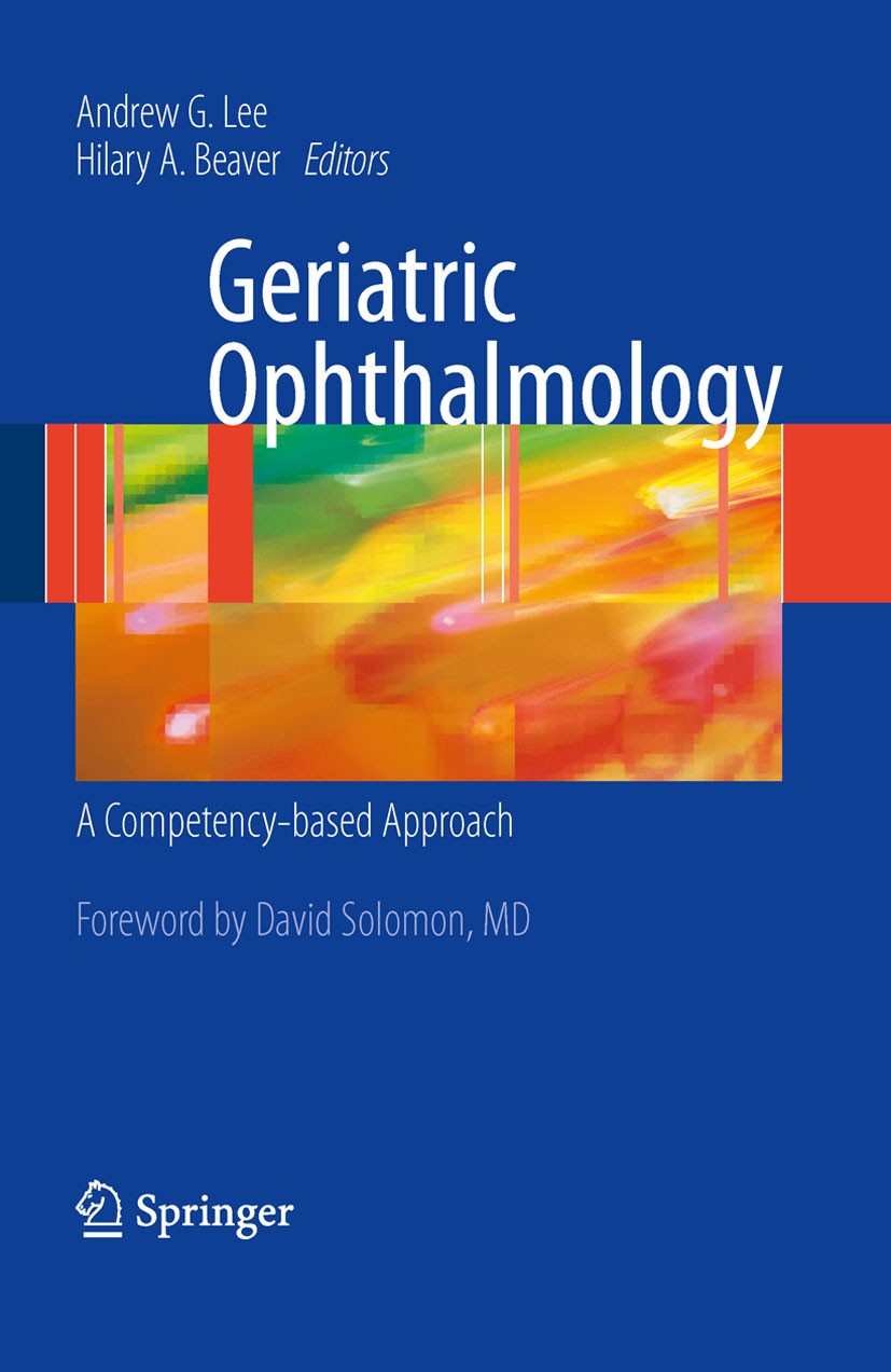 Titlebook: Geriatric Ophthalmology; A Competency-based A Andrew G. Lee,Hilary A. Beaver Book 2010 Springer-Verlag New York 2010 Depression.age.catarac Titlebook: Geriatric Ophthalmology; A Competency-based A Andrew G. Lee,Hilary A. Beaver Book 2010 Springer-Verlag New York 2010 Depression.age.catarac