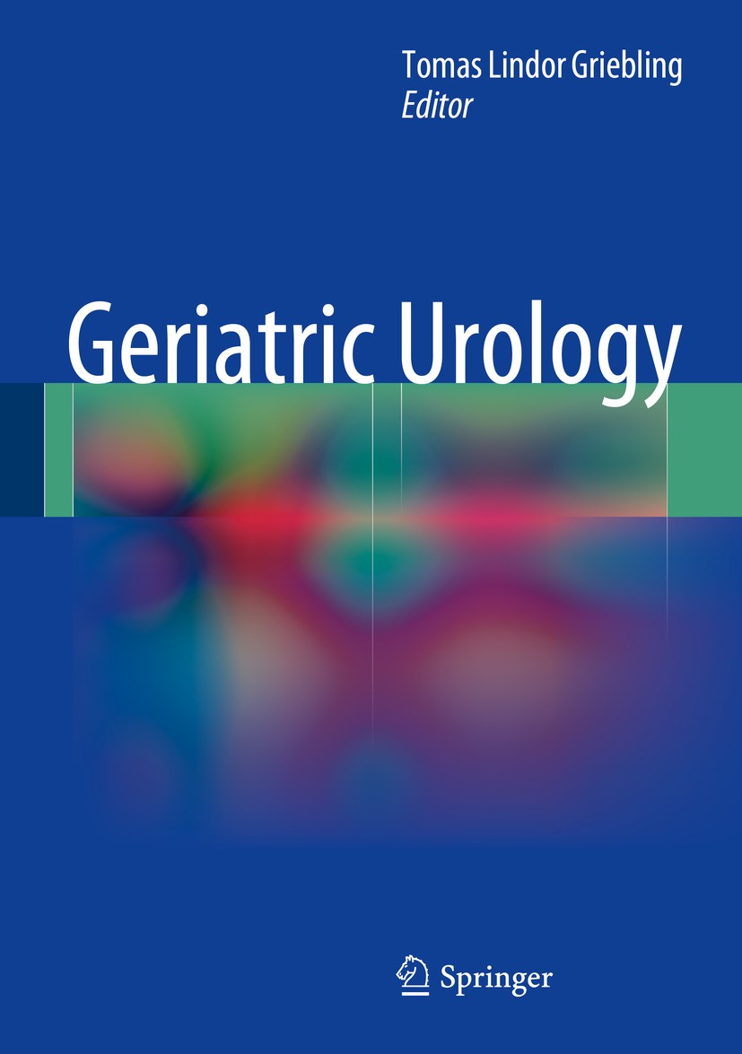 Titlebook: Geriatric Urology; Tomas Lindor Griebling Book 2014 Springer Science+Business Media New York 2014 Titlebook: Geriatric Urology; Tomas Lindor Griebling Book 2014 Springer Science+Business Media New York 2014