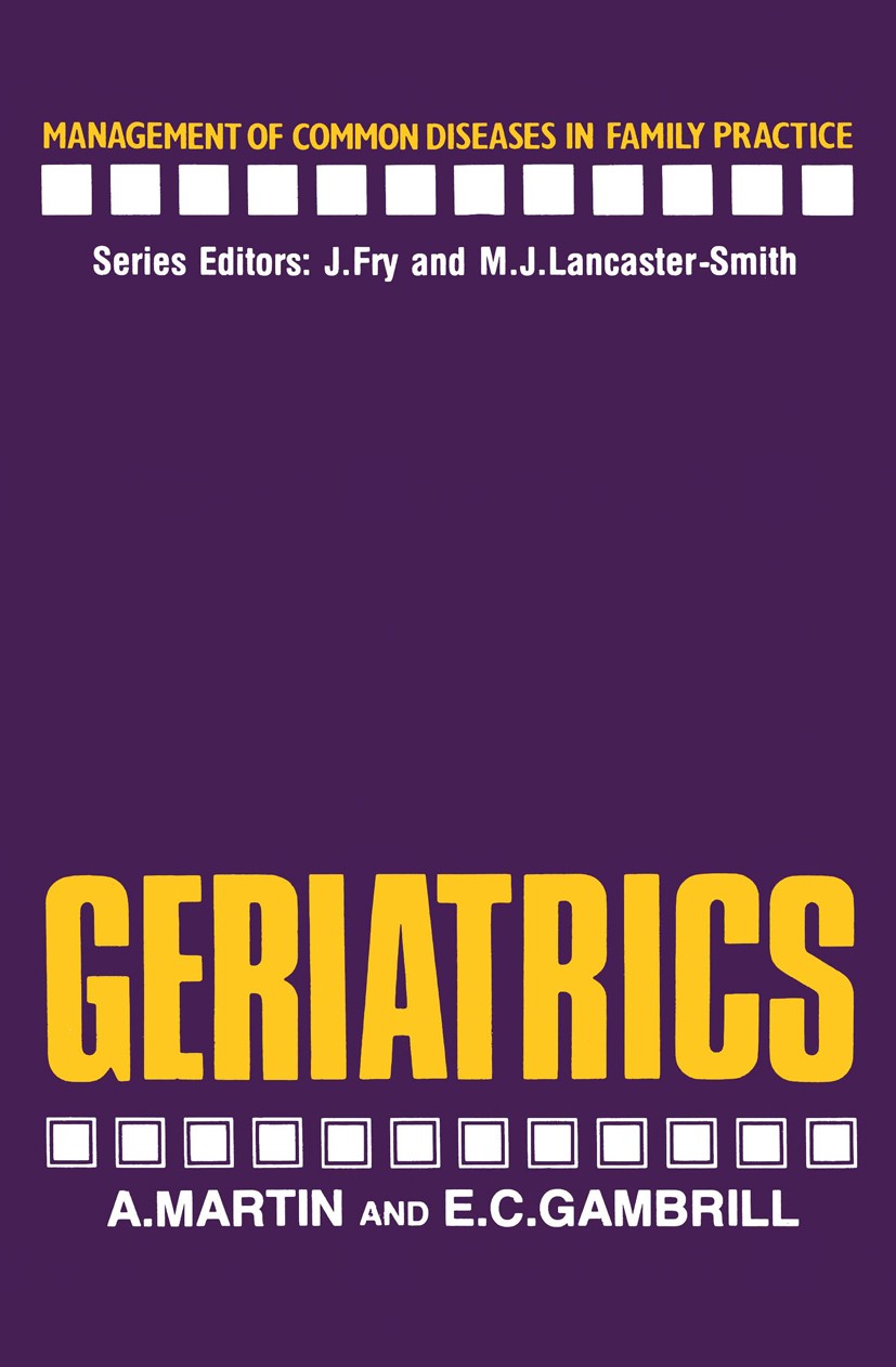 Titlebook: Geriatrics; Anthony Martin,Eric Gambrill Book 1986 A. Martin and E. Gambrill 1986 geriatrics Titlebook: Geriatrics; Anthony Martin,Eric Gambrill Book 1986 A. Martin and E. Gambrill 1986 geriatrics