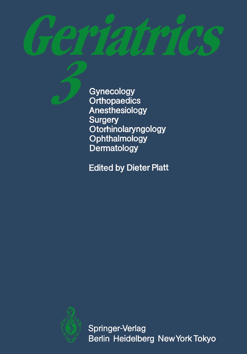 Titlebook: Geriatrics 3; Gynecology · Orthopa Dieter Platt Book 1984 Springer-Verlag Berlin Heidelberg 1984 Operation.age.aging.ecology.embolism.geria Titlebook: Geriatrics 3; Gynecology · Orthopa Dieter Platt Book 1984 Springer-Verlag Berlin Heidelberg 1984 Operation.age.aging.ecology.embolism.geria