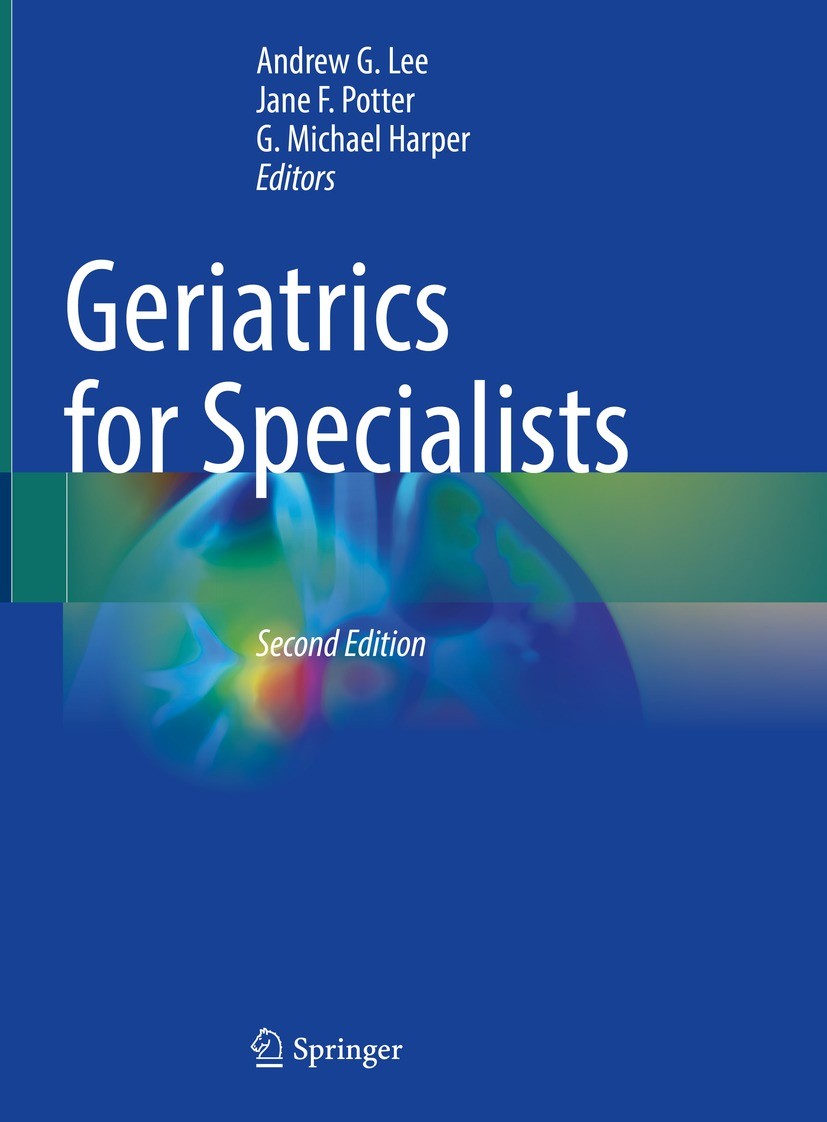Titlebook: Geriatrics for Specialists; Andrew G. Lee,Jane F. Potter,G. Michael Harper Book 2021Latest edition Springer Nature Switzerland AG 2021 Fra Titlebook: Geriatrics for Specialists; Andrew G. Lee,Jane F. Potter,G. Michael Harper Book 2021Latest edition Springer Nature Switzerland AG 2021 Fra