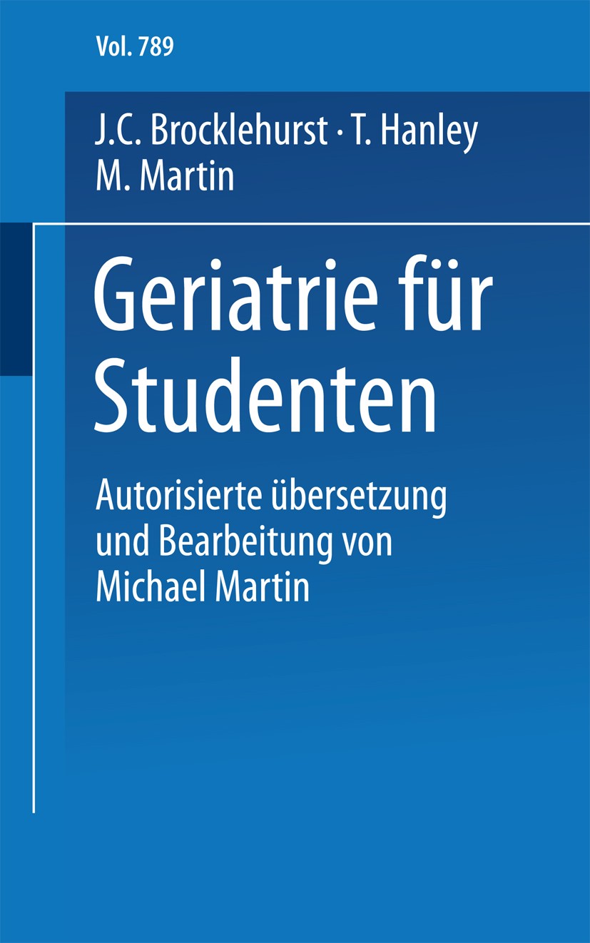 Titlebook: Geriatrie für Studenten; J. C. Brocklehurst,T. Hanley,Michael Martin Textbook 1976 Springer-Verlag Berlin Heidelberg 1976 Alter.Anämie.Dek Titlebook: Geriatrie für Studenten; J. C. Brocklehurst,T. Hanley,Michael Martin Textbook 1976 Springer-Verlag Berlin Heidelberg 1976 Alter.Anämie.Dek