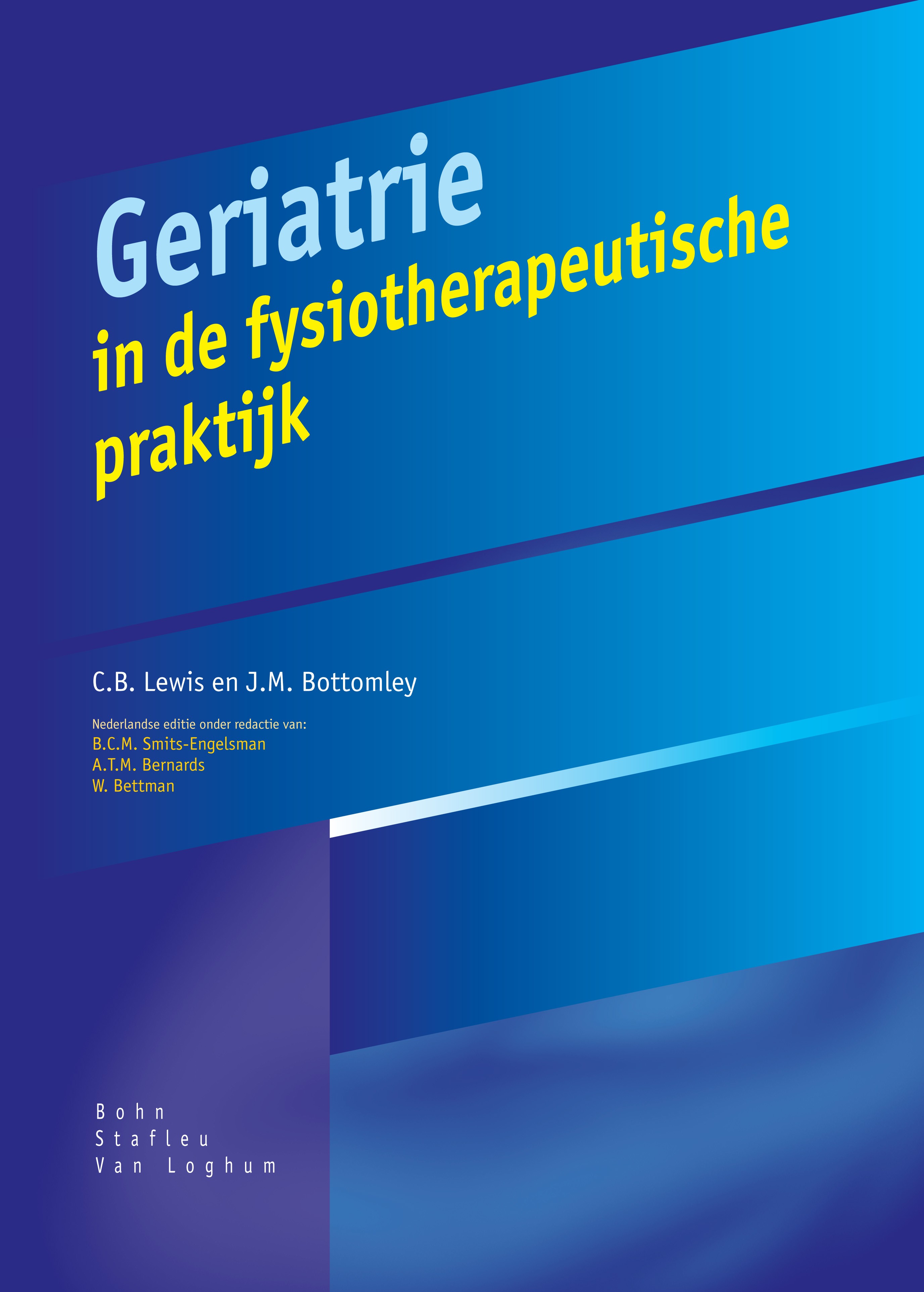 Titlebook: Geriatrie in de fysiotherapeutische praktijk; C. B. Lewis,J. M. Bottomley,B. C. M. Smits-Engelsm Book Dec 2004Latest edition Bohn Stafleu Titlebook: Geriatrie in de fysiotherapeutische praktijk; C. B. Lewis,J. M. Bottomley,B. C. M. Smits-Engelsm Book Dec 2004Latest edition Bohn Stafleu