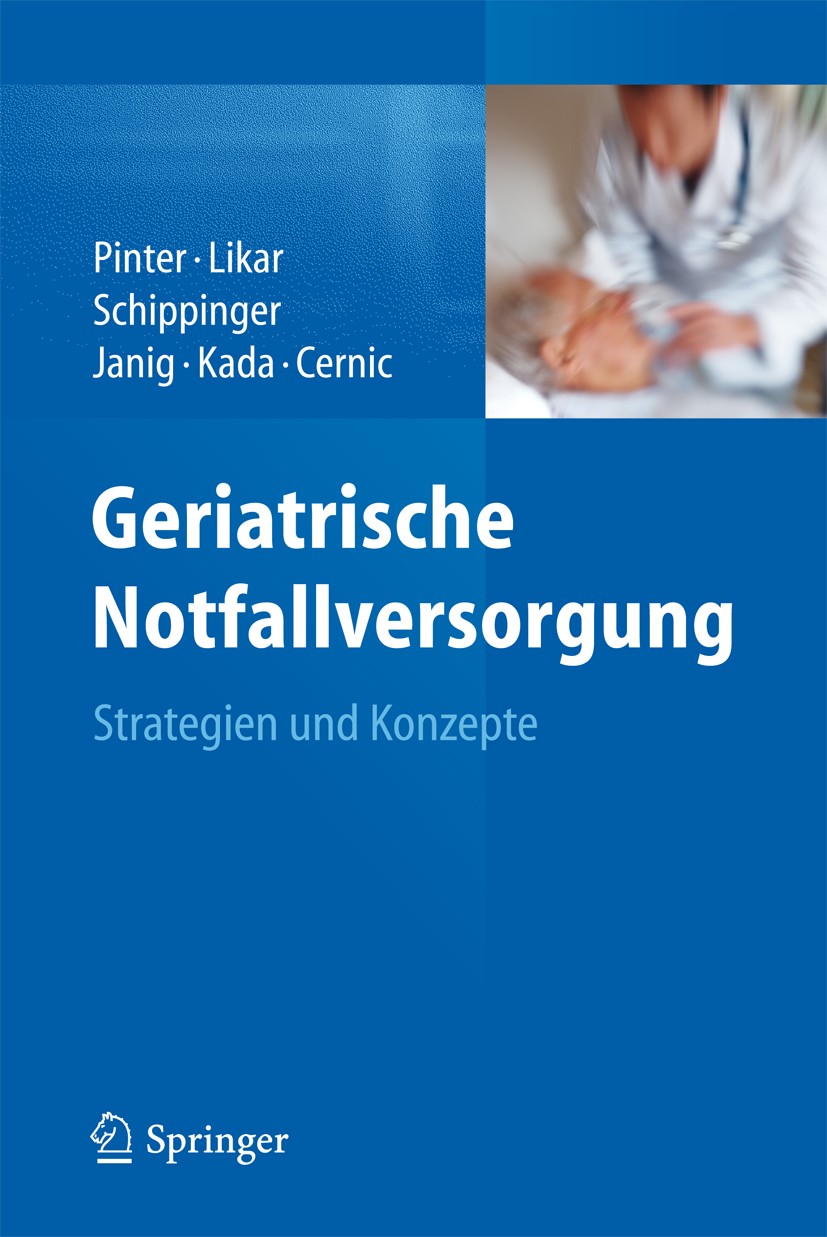 Titlebook: Geriatrische Notfallversorgung; Strategien und Konze Georg Pinter,Rudolf Likar,Karl Cernic Book 2013 Springer-Verlag Wien 2013 Geriatrie.Ho Titlebook: Geriatrische Notfallversorgung; Strategien und Konze Georg Pinter,Rudolf Likar,Karl Cernic Book 2013 Springer-Verlag Wien 2013 Geriatrie.Ho