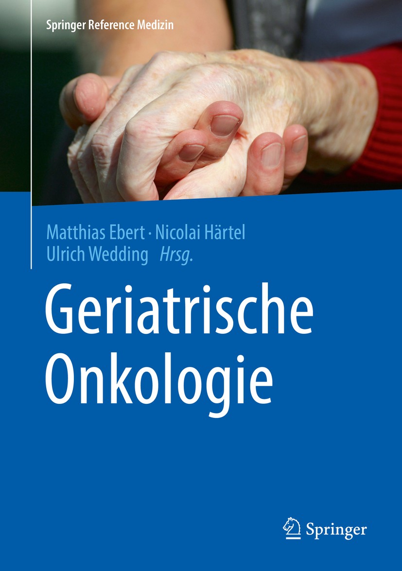Titlebook: Geriatrische Onkologie; Matthias Ebert,Nicolai Härtel,Ulrich Wedding Book 2018 Springer-Verlag GmbH Deutschland, ein Teil von Springer Nat Titlebook: Geriatrische Onkologie; Matthias Ebert,Nicolai Härtel,Ulrich Wedding Book 2018 Springer-Verlag GmbH Deutschland, ein Teil von Springer Nat