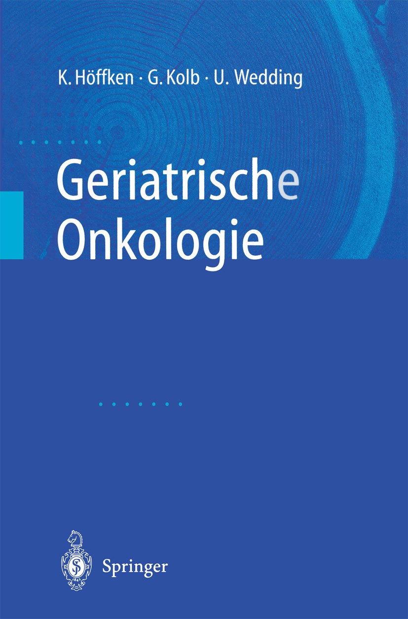 Titlebook: Geriatrische Onkologie; Klaus Höffken,Ulrich Wedding,Gerald Kolb Book 2002 Springer-Verlag Berlin Heidelberg 2002 Chirurgie.Epidemiologie. Titlebook: Geriatrische Onkologie; Klaus Höffken,Ulrich Wedding,Gerald Kolb Book 2002 Springer-Verlag Berlin Heidelberg 2002 Chirurgie.Epidemiologie.