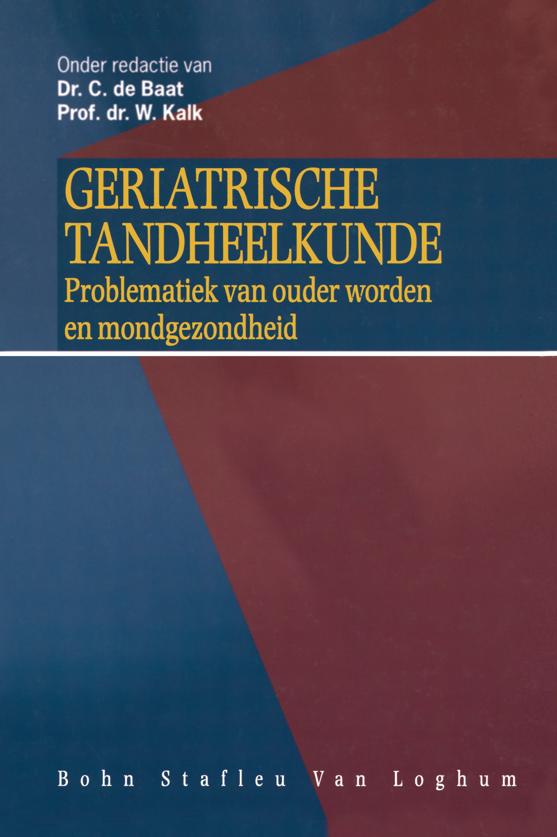 Titlebook: Geriatrische tandheelkunde; De problematiek van C. Baat,W. Kalk Book 1999Latest edition Bohn Stafleu van Loghum 1999 Titlebook: Geriatrische tandheelkunde; De problematiek van C. Baat,W. Kalk Book 1999Latest edition Bohn Stafleu van Loghum 1999