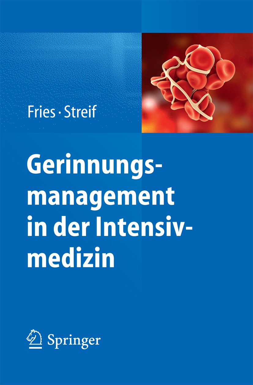 Titlebook: Gerinnungsmanagement in der Intensivmedizin; Dietmar Fries,Werner Streif Book 2014 Springer-Verlag Berlin Heidelberg 2014 Titlebook: Gerinnungsmanagement in der Intensivmedizin; Dietmar Fries,Werner Streif Book 2014 Springer-Verlag Berlin Heidelberg 2014
