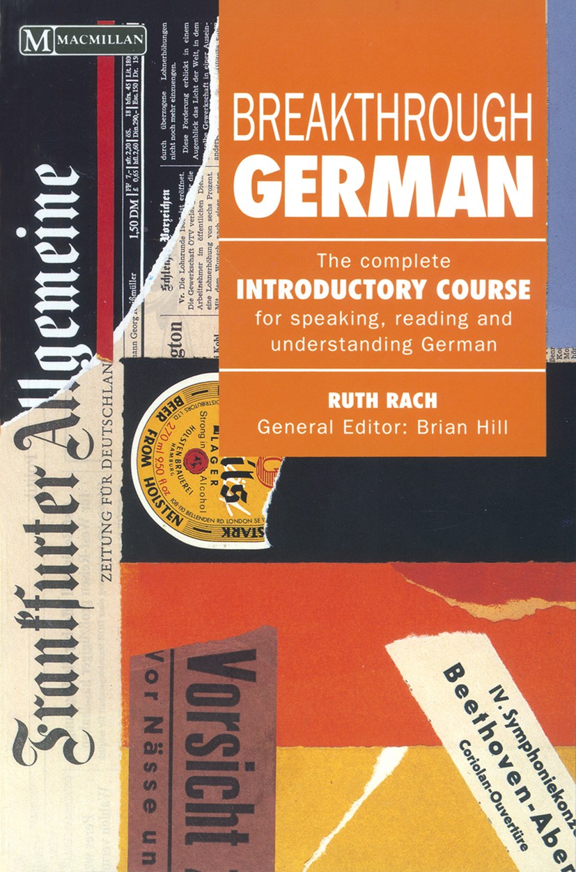 Titlebook: Breakthrough German; Ruth Rach,Brian Hill (Professor of Modern Language Book 1992Latest edition Macmillan Publishers Limited 1992 dialogue Titlebook: Breakthrough German; Ruth Rach,Brian Hill (Professor of Modern Language Book 1992Latest edition Macmillan Publishers Limited 1992 dialogue