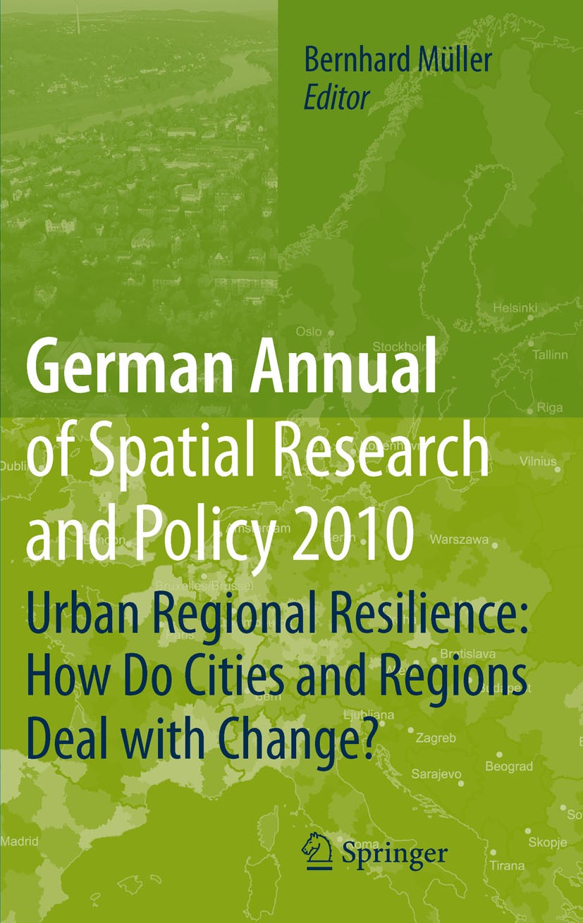 Titlebook: German Annual of Spatial Research and Policy 2010; Urban Regional Resil Bernhard Müller Book 2011 Springer-Verlag Berlin Heidelberg 2011 la Titlebook: German Annual of Spatial Research and Policy 2010; Urban Regional Resil Bernhard Müller Book 2011 Springer-Verlag Berlin Heidelberg 2011 la